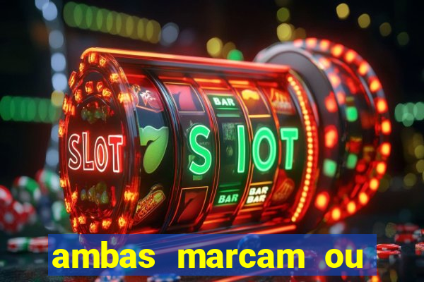 ambas marcam ou mais de 2.5 bet365